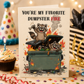You're My Favorite Dumpster Fire Funny Birthday Card